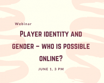 Webinar “Player identity and gender – who is possible online?”