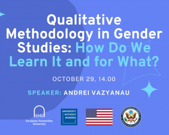 Webinar “Qualitative Methodology in Gender Studies: How Do We Learn It and for What?” with A. Vazyanau