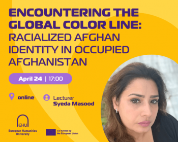 Lecture “Encountering the Global Color Line: Racialized Afghan Identity in Occupied Afghanistan”