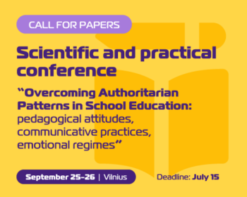 CALL FOR PAPERS for the Scientific and practical conference “Overcoming Authoritarian Patterns in School Education: pedagogical attitudes, communicative practices, emotional regimes”  